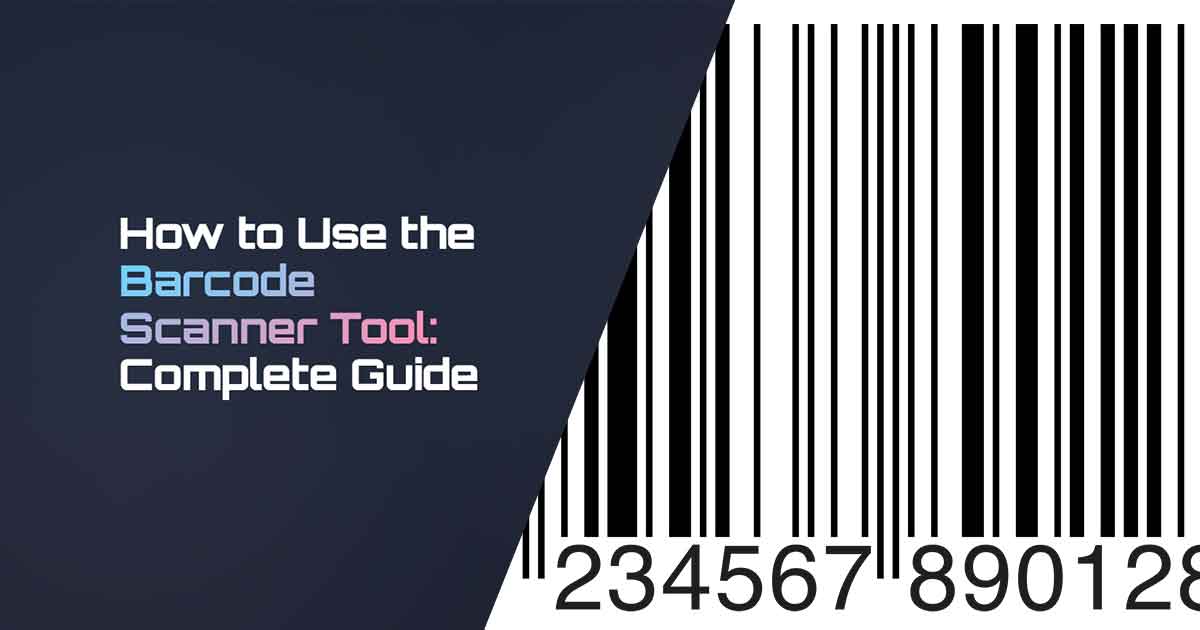 How to Use the Barcode Scanner Tool: Complete Guide